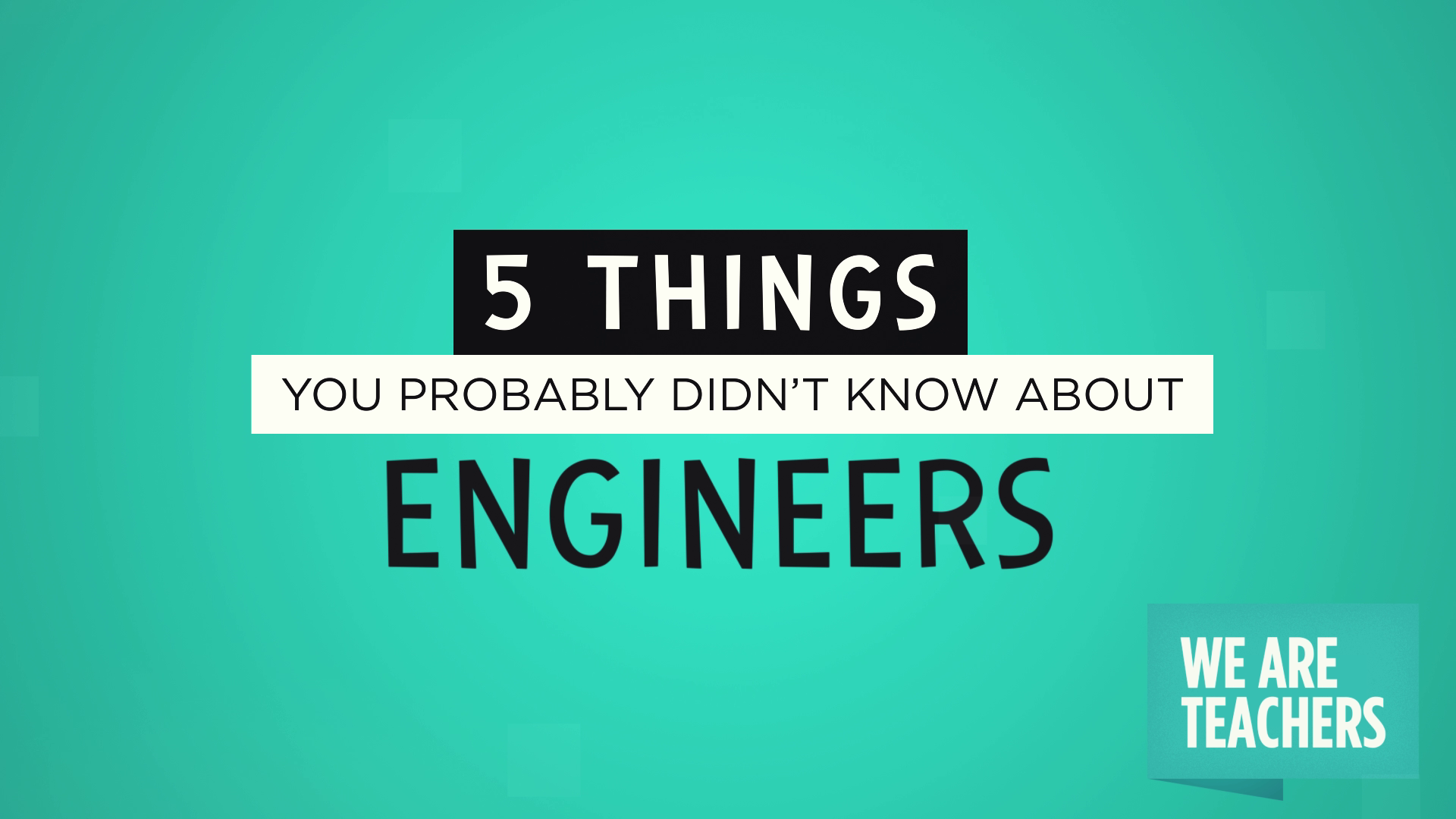 Five Things You Didn't Know About Engineers 